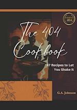 The 404 Cookbook: 47 Recipes to Let You Shake It 