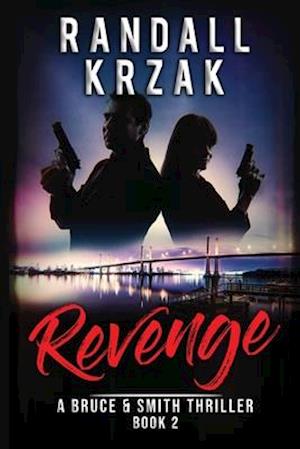 Revenge: A Bruce and Smith Thriller Book 2