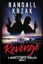 Revenge: A Bruce and Smith Thriller Book 2 