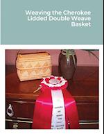 Weaving the Cherokee Lidded Double Weave Basket 