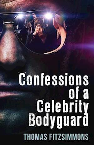 Confessions of a Celebrity Bodyguard