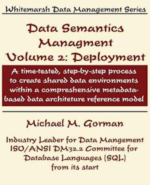 Data Semantics Management, Volume 2, Deployment