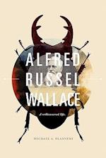 Alfred Russel Wallace: A Rediscovered Life 