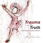 Trauma Into Truth