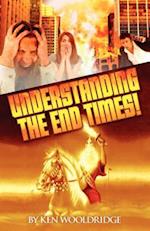 Understanding the End Times!