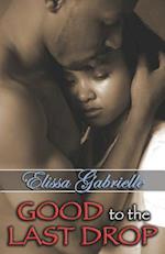 Good to the Last Drop (Peace in the Storm Publishing Presents)