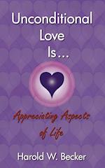 Unconditional Love Is... Appreciating Aspects of Life