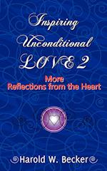 Inspiring Unconditional Love 2 - More Reflections from the Heart