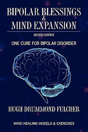 Bipolar Blessings & Mind Expansion Second Edition