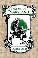 Calvert of Maryland: A Story of Lord Baltimore's Colony 