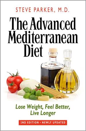 Advanced Mediterranean Diet: Lose Weight, Feel Better, Live Longer (2nd Edition)