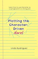 Plotting the Character-Driven Novel