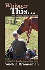 Whisper This... Not to Your Horse, to Yourself.
