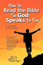 How to Read the Bible So God Speaks to You