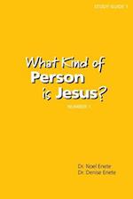 What Kind of Person Is Jesus? (Number 1)