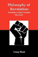 Philosophy of Revolution: Towards a Non-Leninist Marxism 