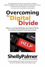 Overcoming the Digital Divide: How to Use Social Media and Digital Tools to Reinvent Yourself and Your Career 