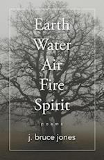 Earth Water Air Fire Spirit: Poems 