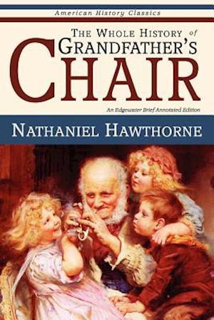 The Whole History of Grandfather's Chair - True Stories from New England History