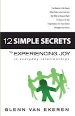 12 Simple Secrets to Experiencing Joy in Everyday Relationships