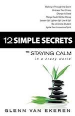 12 Simple Secrets to Staying Calm in a Crazy World