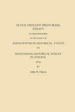 Seven Thought Provoking Essays In Chapter Form on the subject of Participating in Historical Events and Maintaining Historical Venues in General