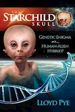 The Starchild Skull -- Genetic Enigma or Human-Alien Hybrid?