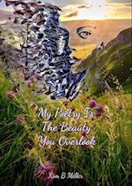 My Poetry Is The Beauty You Overlook