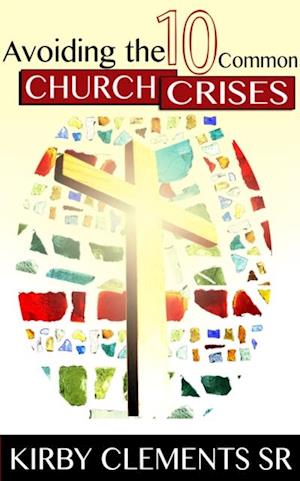 Avoiding the 10 Common Church Crises