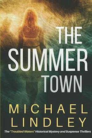 The Summer Town: The sequel to The Seasons of the EmmaLee, a classic family saga of suspense and enduring love, bridging time and a vast cultural divi