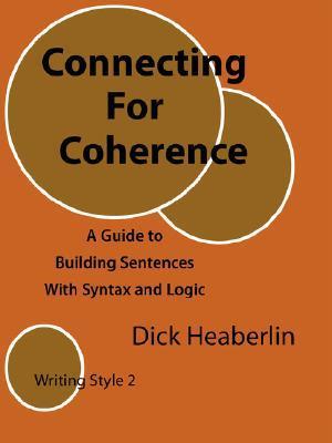 Connecting For Coherence: A Guide to Building Sentences With Syntax and Logic: Writing Style 2