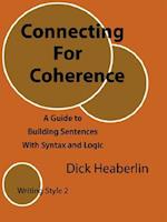 Connecting For Coherence: A Guide to Building Sentences With Syntax and Logic: Writing Style 2 