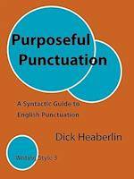 Purposeful Punctuation: A Syntactic Guide to English Punctuation: Writing Style 3 