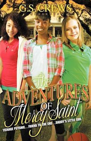 The Adventures of Mercy Saint (Mom's Choice Awards Silver Medal Winner)