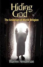 Hiding God - The Ambition of World Religion