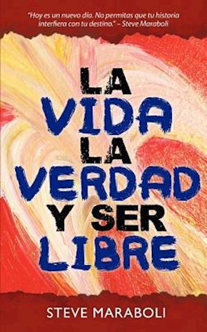 La Vida, La Verdad, y Ser Libre