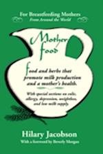 Mother Food: A Breastfeeding Diet Guide with Lactogenic Foods and Herbs for a Mom and Baby's Best Health 