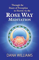 Through the Doors of Perception to Heaven Via the Rose Way Meditation