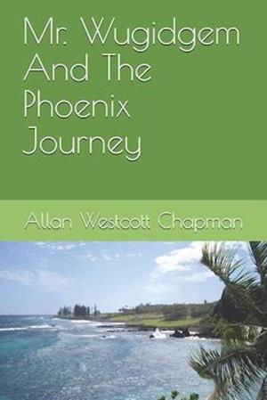 Mr. Wugidgem and the Phoenix Journey