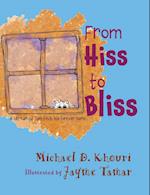 From Hiss to Bliss