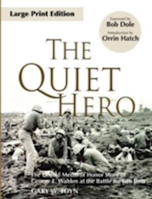 The Quiet Hero: The Untold Medal of Honor Story of George E. Wahlen at the Battle for Iwo Jima