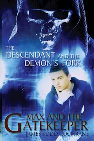 The Descendant and the Demon's Fork (Max and the Gatekeeper Book III)