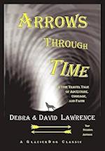 Arrows Through Time: A Time Travel Tale of Adventure, Courage, and Faith 