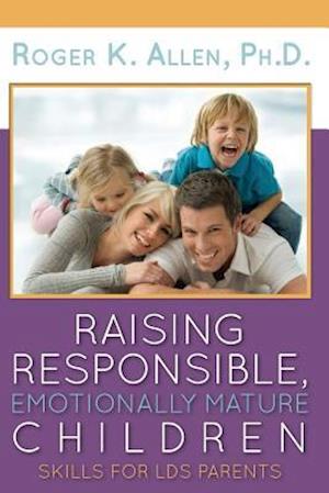 Raising Responsible, Emotionally Mature Children