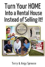 Turn Your Home Into a Rental House Instead of Selling It!
