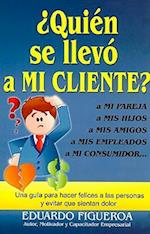 Quien Se Llevo A Mi Cliente? = Who Took My Client?