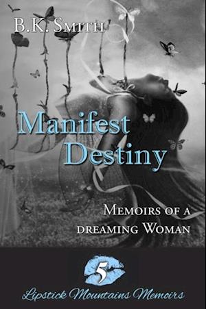 Manifest Destiny - Memoirs of a Dreaming Woman