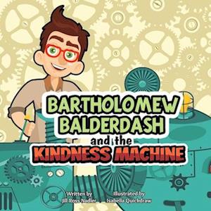 Bartholomew Balderdash and the Kindness Machine