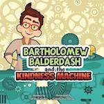 Bartholomew Balderdash and the Kindness Machine 