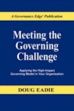 Meeting the Governing Challenge: Applying the High-Impact Governing Model in Your Organization 